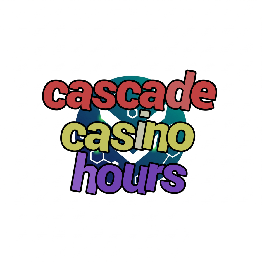 cascade casino hours